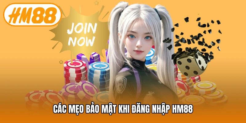 Các mẹo bảo mật khi đăng nhập HM88