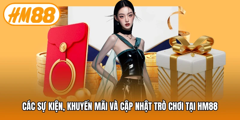 Các sự kiện, khuyến mãi và cập nhật trò chơi tại HM88