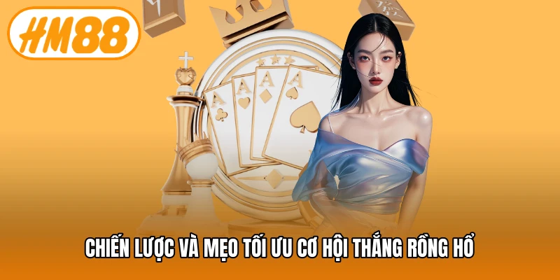 Chiến lược và mẹo tối ưu cơ hội thắng rồng hổ