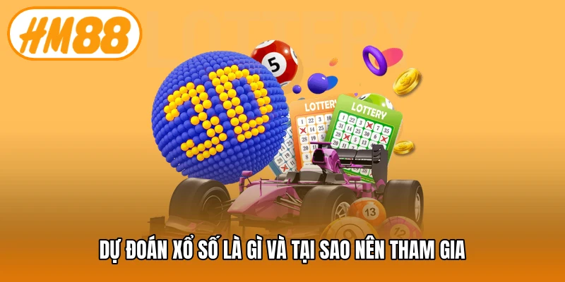 Dự đoán xổ số là gì và tại sao nên tham gia