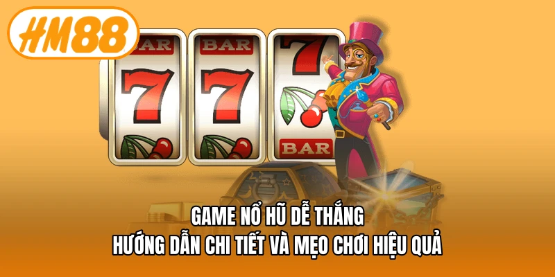 game nổ hũ dễ thắng