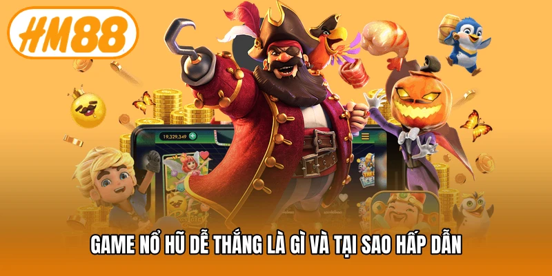 Game nổ hũ dễ thắng là gì và tại sao hấp dẫn