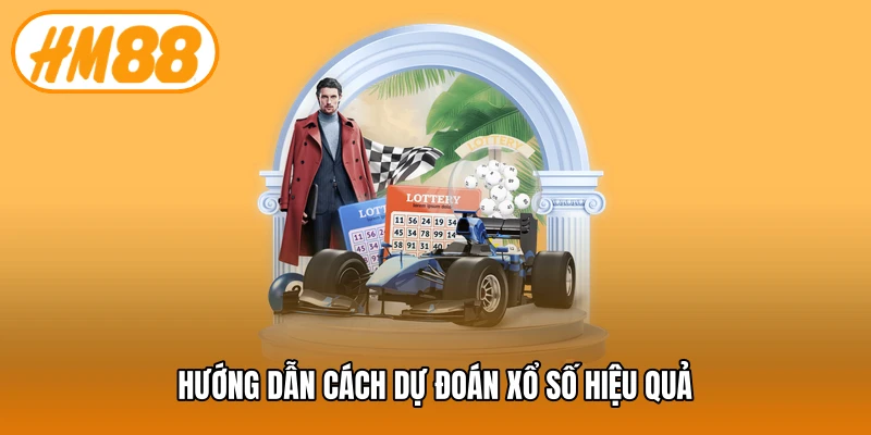 Hướng dẫn cách dự đoán xổ số hiệu quả