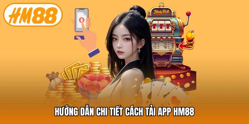 Hướng dẫn chi tiết cách tải app HM88