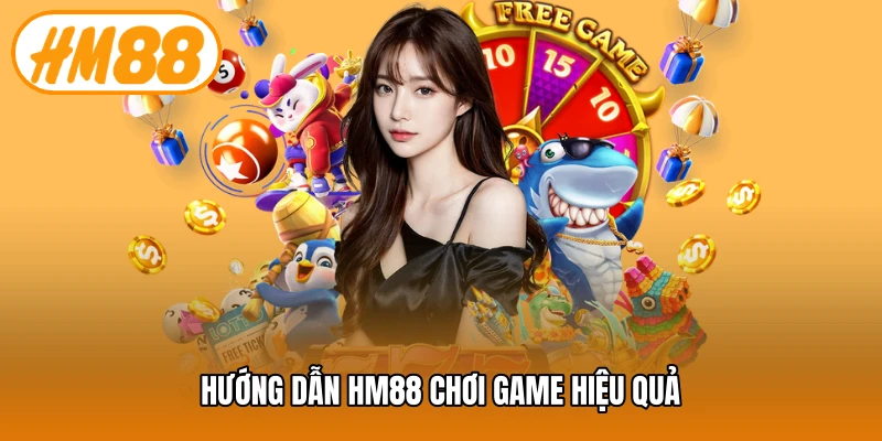Hướng dẫn HM88 chơi game hiệu quả
