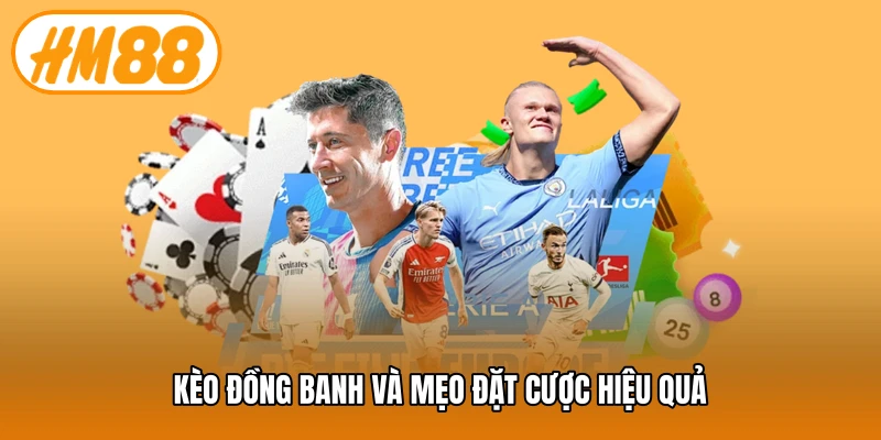 Kèo đồng banh và mẹo đặt cược hiệu quả