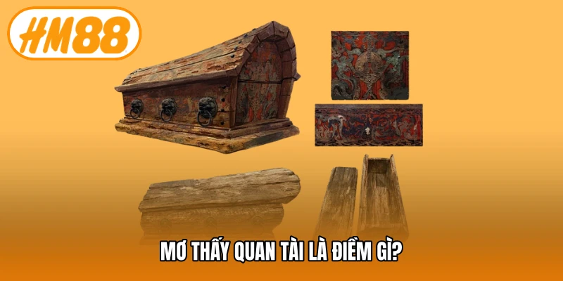 Mơ thấy quan tài là điềm gì?