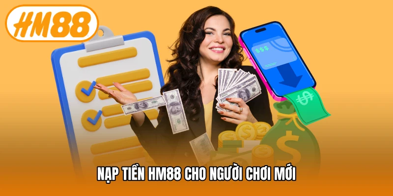 Nạp tiền HM88 cho người chơi mới
