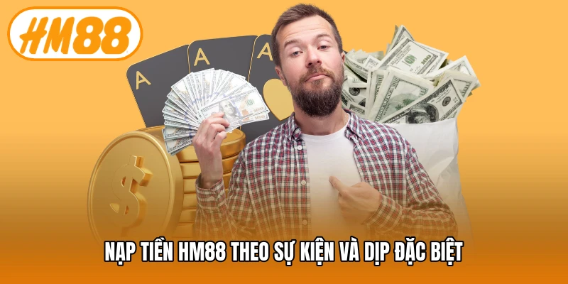 Nạp tiền HM88 theo sự kiện và dịp đặc biệt
