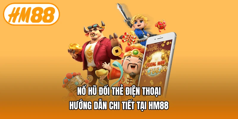 nổ hũ đổi thẻ điện thoại