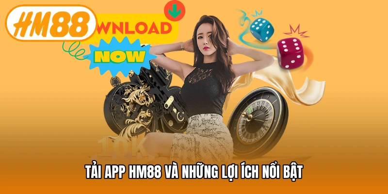 Tải app HM88 và những lợi ích nổi bật