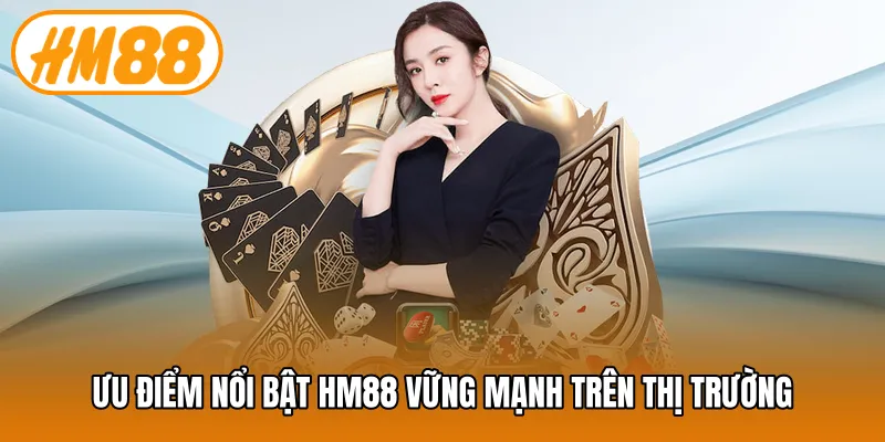 Ưu điểm nổi bật HM88 vững mạnh trên thị trường