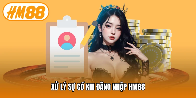 Xử lý sự cố khi đăng nhập HM88